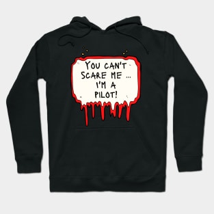 You Can't Scare Me, I'm a Pilot Hoodie